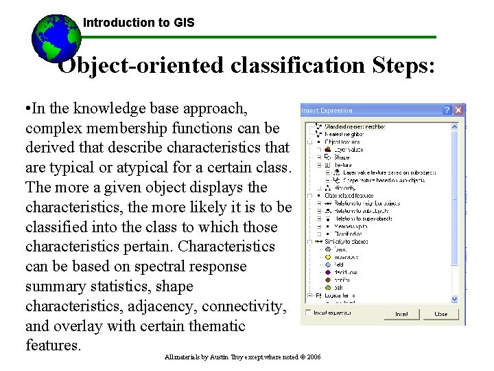 Introduction to GIS Object-oriented classification Steps: • In the knowledge base approach, complex membership