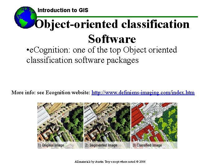 Introduction to GIS Object-oriented classification Software • e. Cognition: one of the top Object