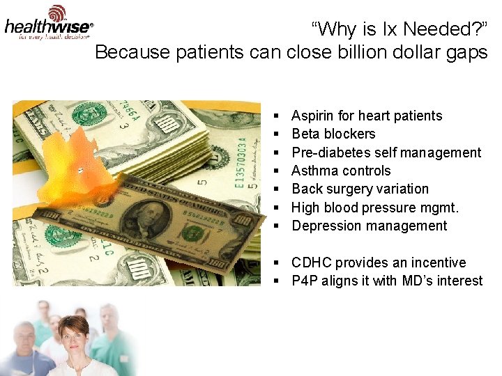 “Why is Ix Needed? ” Because patients can close billion dollar gaps § §