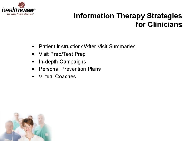 Information Therapy Strategies for Clinicians § § § Patient Instructions/After Visit Summaries Visit Prep/Test