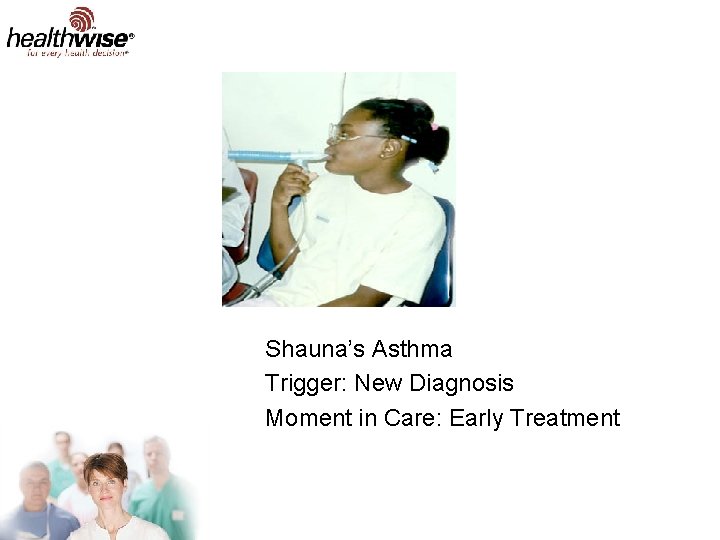 Shauna’s Asthma Trigger: New Diagnosis Moment in Care: Early Treatment 