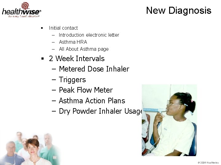New Diagnosis § Initial contact – Introduction electronic letter – Asthma HRA – All
