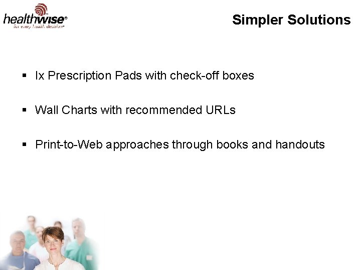 Simpler Solutions § Ix Prescription Pads with check-off boxes § Wall Charts with recommended