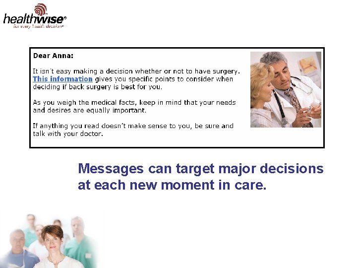 Messages can target major decisions at each new moment in care. 