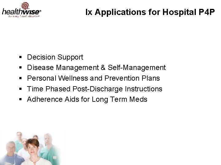 Ix Applications for Hospital P 4 P § § § Decision Support Disease Management