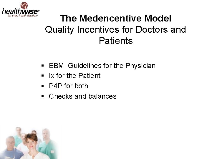 The Medencentive Model Quality Incentives for Doctors and Patients § § EBM Guidelines for
