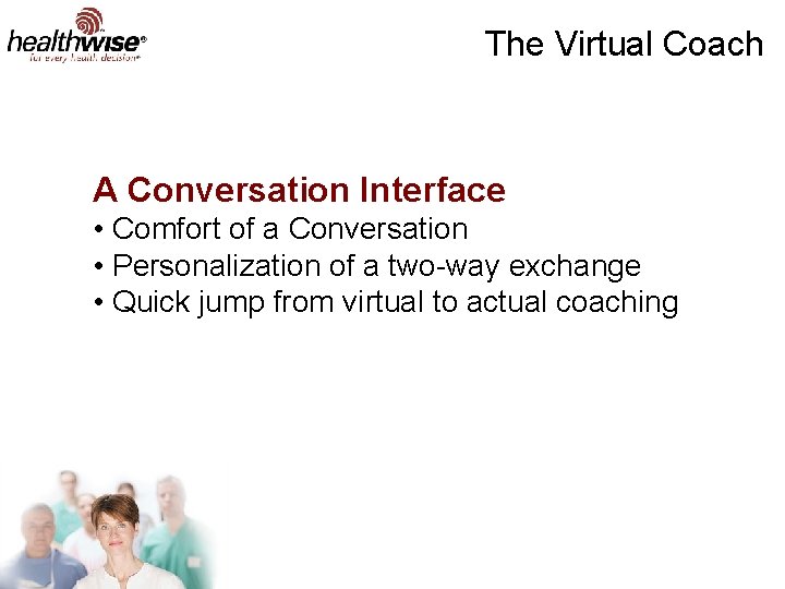 The Virtual Coach A Conversation Interface • Comfort of a Conversation • Personalization of
