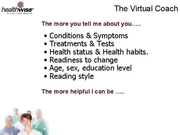 The Virtual Coach The more you tell me about you…. . • Conditions &
