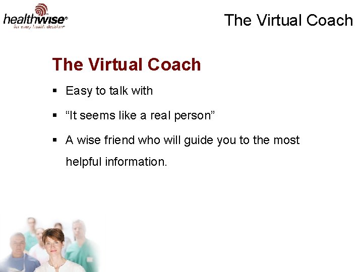 The Virtual Coach § Easy to talk with § “It seems like a real