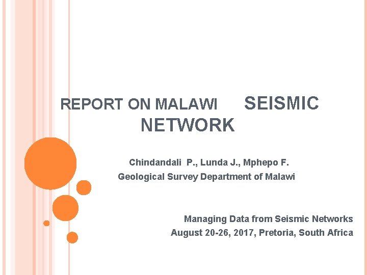 REPORT ON MALAWI SEISMIC NETWORK Chindandali P. , Lunda J. , Mphepo F. Geological
