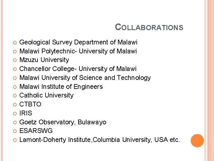 COLLABORATIONS Geological Survey Department of Malawi Polytechnic- University of Malawi Mzuzu University Chancellor College-