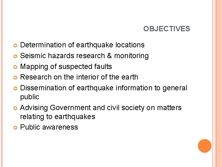 OBJECTIVES Determination of earthquake locations Seismic hazards research & monitoring Mapping of suspected faults