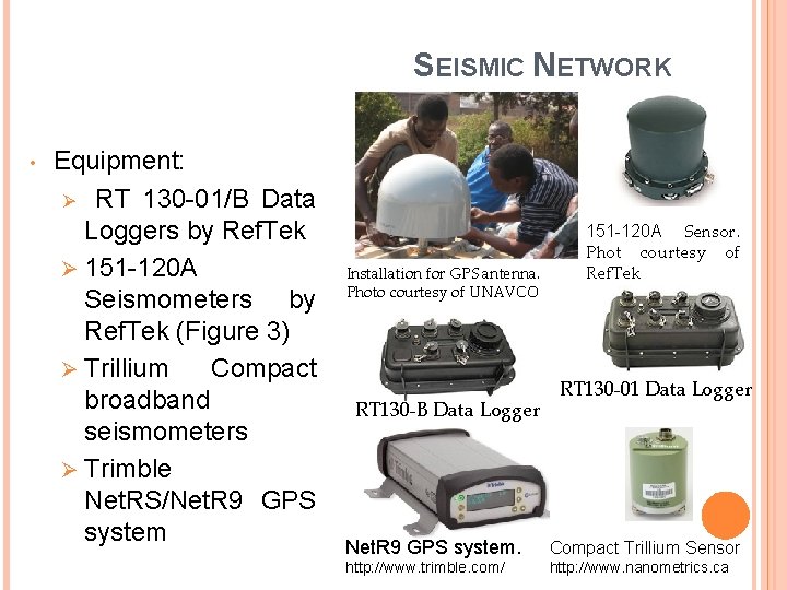 SEISMIC NETWORK • Equipment: Ø RT 130 -01/B Data Loggers by Ref. Tek Ø