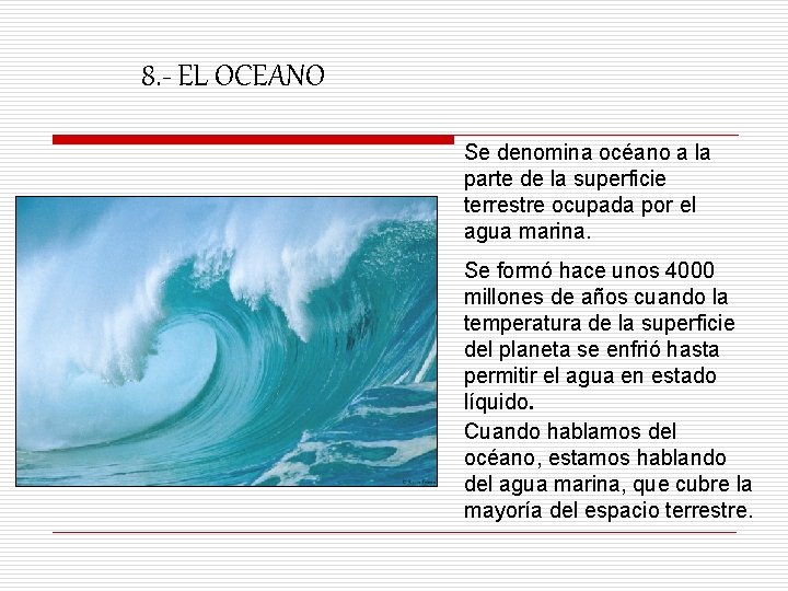 8. - EL OCEANO Se denomina océano a la parte de la superficie terrestre