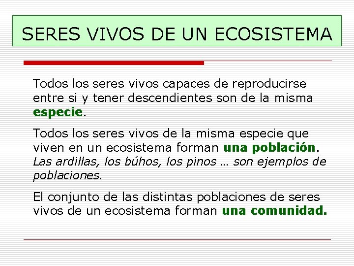 SERES VIVOS DE UN ECOSISTEMA Todos los seres vivos capaces de reproducirse entre si