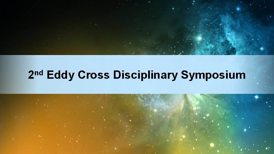 2 nd Eddy Cross Disciplinary Symposium 17 