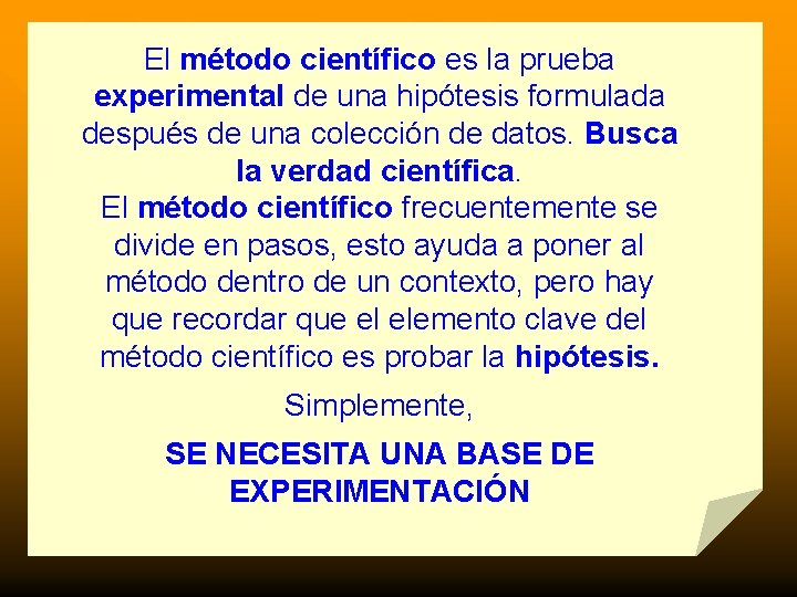 El método científico es la prueba experimental de una hipótesis formulada después de una