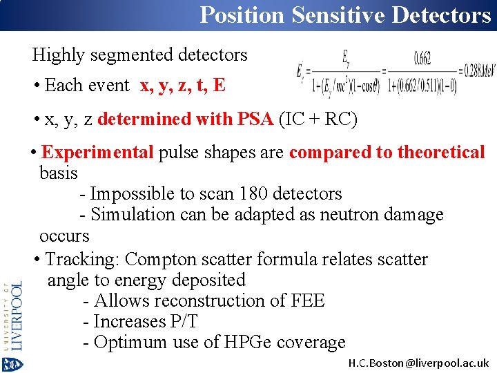 Position Sensitive Detectors Highly segmented detectors • Each event x, y, z, t, E