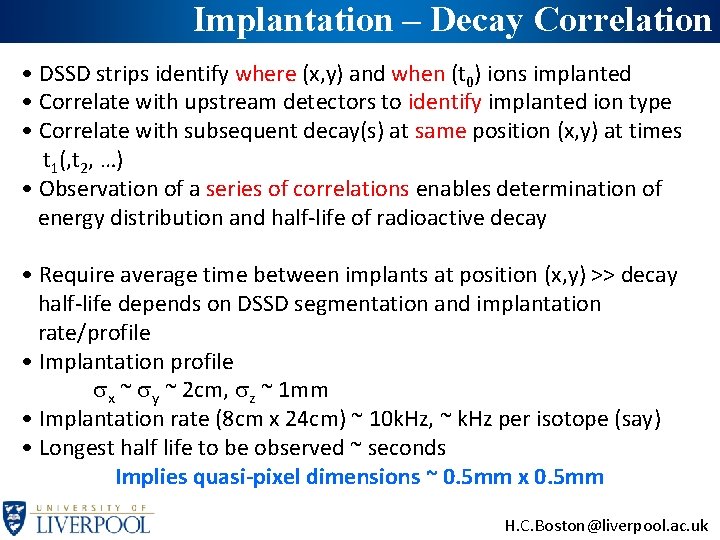 Implantation – Decay Correlation • DSSD strips identify where (x, y) and when (t