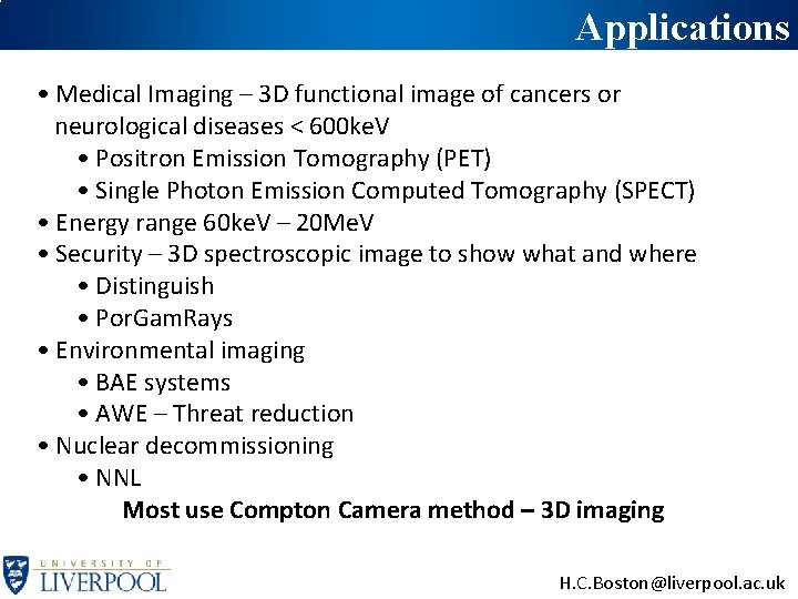 Applications • Medical Imaging – 3 D functional image of cancers or neurological diseases