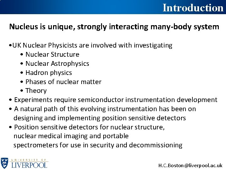 Introduction Nucleus is unique, strongly interacting many-body system • UK Nuclear Physicists are involved