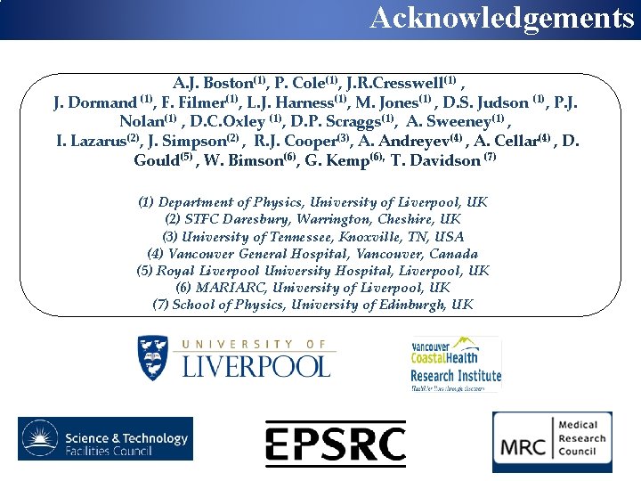 Acknowledgements A. J. Boston(1), P. Cole(1), J. R. Cresswell(1) , J. Dormand (1), F.