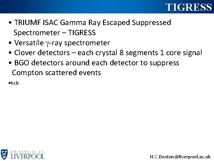 TIGRESS • TRIUMF ISAC Gamma Ray Escaped Suppressed Spectrometer – TIGRESS • Versatile -ray
