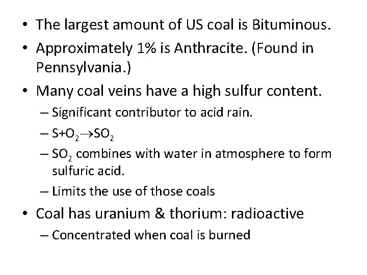 • The largest amount of US coal is Bituminous. • Approximately 1% is