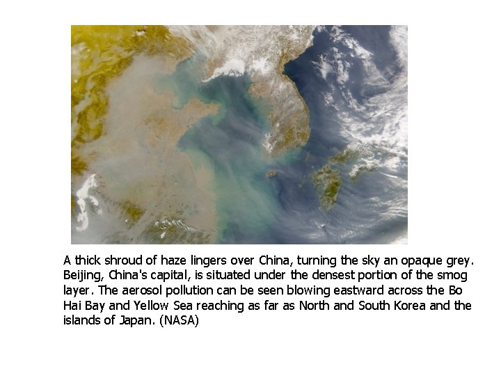 A thick shroud of haze lingers over China, turning the sky an opaque grey.
