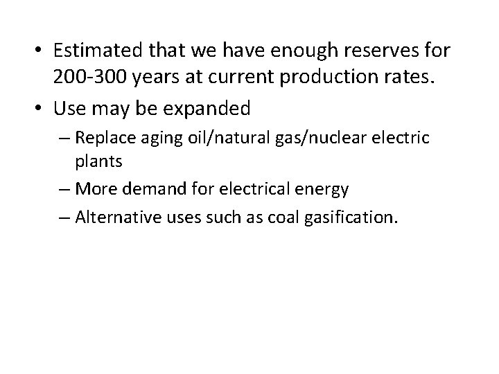  • Estimated that we have enough reserves for 200 -300 years at current