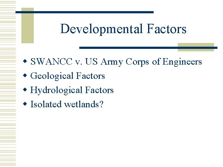 Developmental Factors w SWANCC v. US Army Corps of Engineers w Geological Factors w