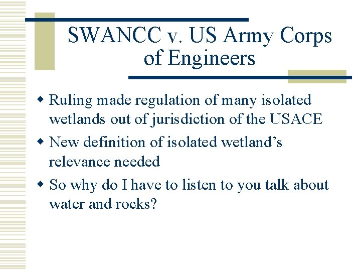 SWANCC v. US Army Corps of Engineers w Ruling made regulation of many isolated