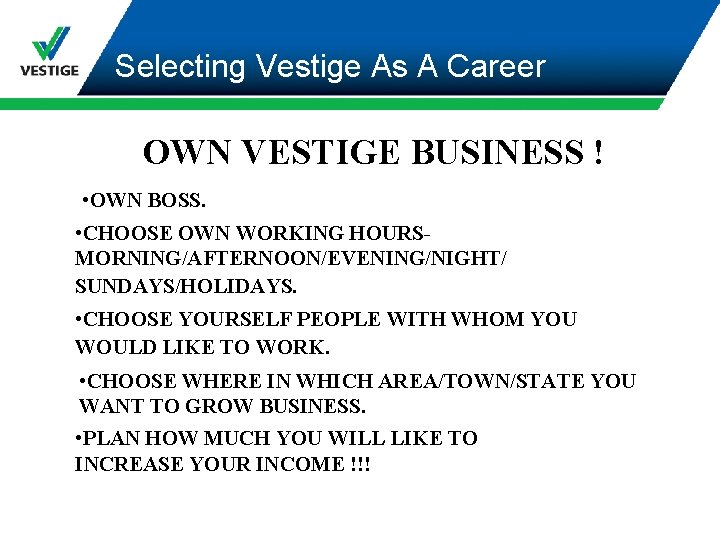 Selecting Vestige As A Career OWN VESTIGE BUSINESS ! • OWN BOSS. • CHOOSE