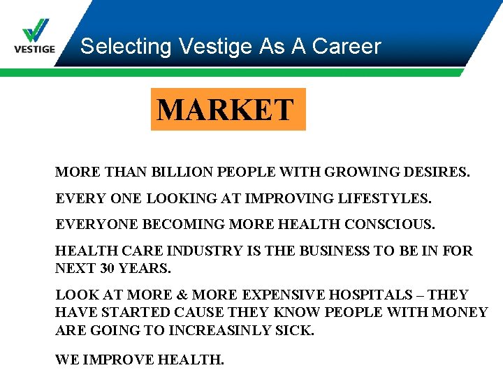 Selecting Vestige As A Career MARKET MORE THAN BILLION PEOPLE WITH GROWING DESIRES. EVERY