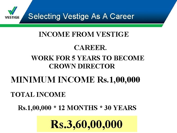 Selecting Vestige As A Career INCOME FROM VESTIGE CAREER. WORK FOR 5 YEARS TO