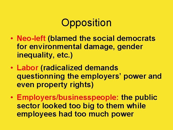 Opposition • Neo-left (blamed the social democrats for environmental damage, gender inequality, etc. )