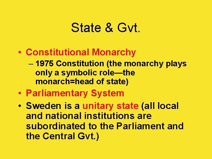 State & Gvt. • Constitutional Monarchy – 1975 Constitution (the monarchy plays only a