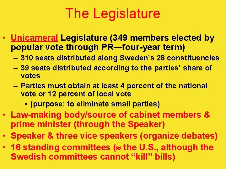 The Legislature • Unicameral Legislature (349 members elected by popular vote through PR—four-year term)