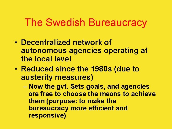 The Swedish Bureaucracy • Decentralized network of autonomous agencies operating at the local level