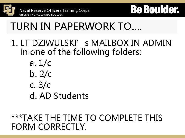 Naval Reserve Officers Training Corps UNIVERSITY OF COLORADO BOULDER TURN IN PAPERWORK TO…. 1.