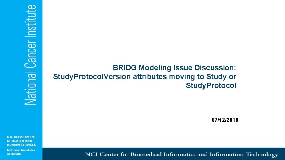 BRIDG Modeling Issue Discussion: Study. Protocol. Version attributes moving to Study or Study. Protocol
