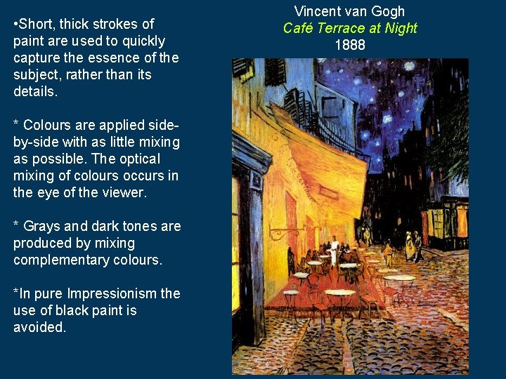  • Short, thick strokes of paint are used to quickly capture the essence