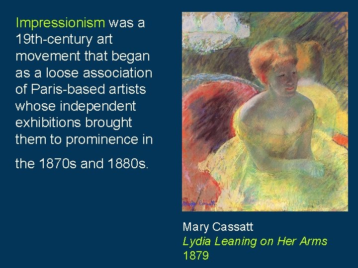 Impressionism was a 19 th-century art movement that began as a loose association of