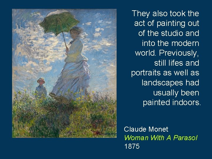 They also took the act of painting out of the studio and into the