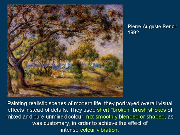 Pierre-Auguste Renoir 1892 Painting realistic scenes of modern life, they portrayed overall visual effects