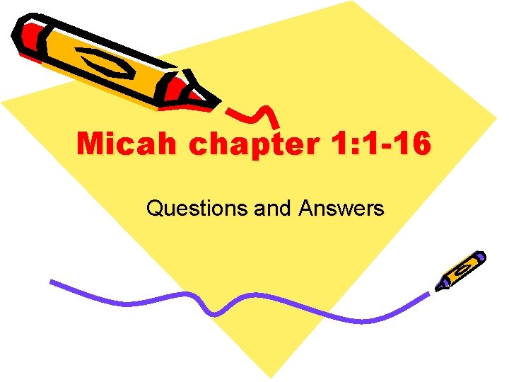 Micah chapter 1: 1 -16 Questions and Answers 