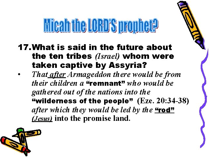 17. What is said in the future about the ten tribes (Israel) whom were
