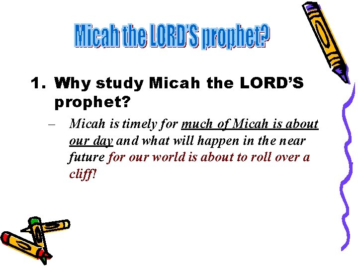 1. Why study Micah the LORD’S prophet? – Micah is timely for much of