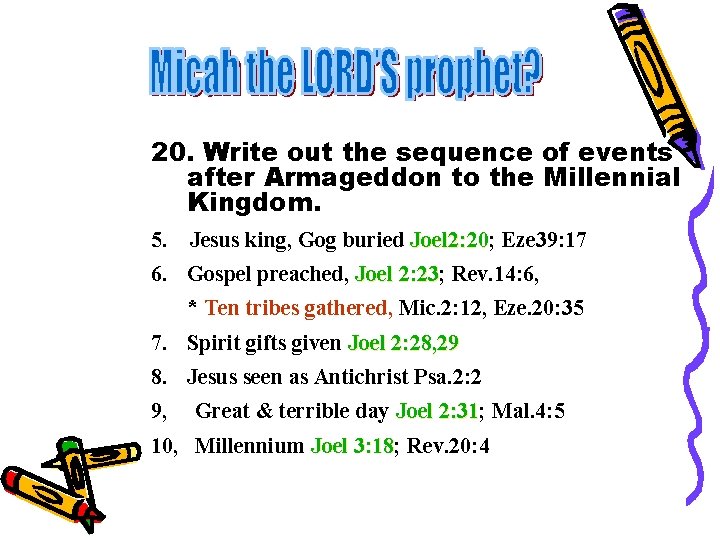 20. Write out the sequence of events after Armageddon to the Millennial Kingdom. 5.