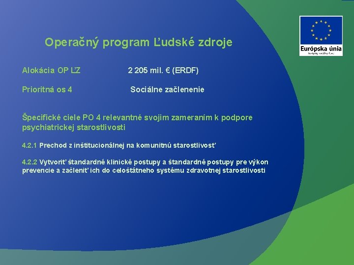 Operačný program Ľudské zdroje Alokácia OP ĽZ 2 205 mil. € (ERDF) Prioritná os